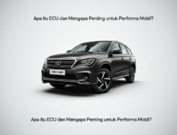 Apa Itu ECU dan Mengapa Penting untuk Performa Mobil?