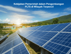 Kebijakan Pemerintah dalam Pengembangan PLTS di Wilayah Terpencil