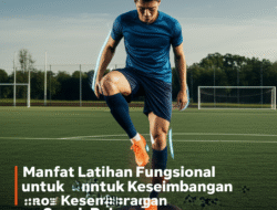 Manfaat Latihan Fungsional untuk Keseimbangan Atlet Sepak Bola