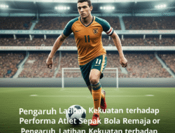 Pengaruh Latihan Kekuatan terhadap Performa Atlet Sepak Bola Remaja