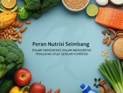 Peran Nutrisi Seimbang Dalam Mendukung Pemulihan Atlet Setelah Kompetisi