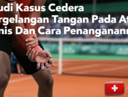Studi Kasus Cedera Pergelangan Tangan Pada Atlet Tenis Dan Cara Penanganannya