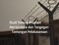 Studi Tentang Program Rehabilitasi Narapidana dan Tantangan Pelaksanaan