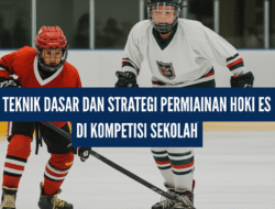 Teknik Dasar dan Strategi Permainan Hoki Es di Kompetisi Sekolah