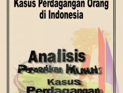Analisis Penegakan Hukum Kasus Perdagangan Orang di Indonesia