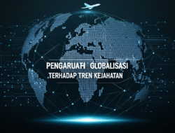 Pengaruh Globalisasi terhadap Tren Kejahatan
