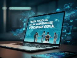 Peran Teknologi dalam Transformasi Pendidikan Digital