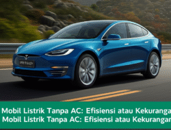 Mobil Listrik Tanpa AC: Efisiensi atau Kekurangan?