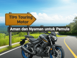 Tips Touring Motor Aman dan Nyaman untuk Pemula