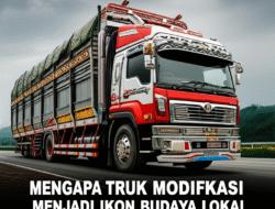Mengapa Truk Modifikasi Menjadi Ikon Budaya Lokal