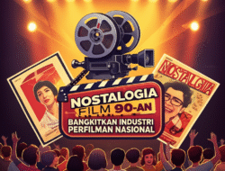 Nostalgia Film 90-an Bangkitkan Industri Perfilman Nasional